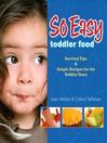 So Easy Toddler Food (eBook): Survival Tips & Simple Recipes for the Toddler Years